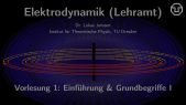 Elektrodynamik (Lehramt): Vorlesung 1