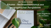 URS "Theater ist Krise" - Räume  Rechtsextremismus aus geographischer Perspektive